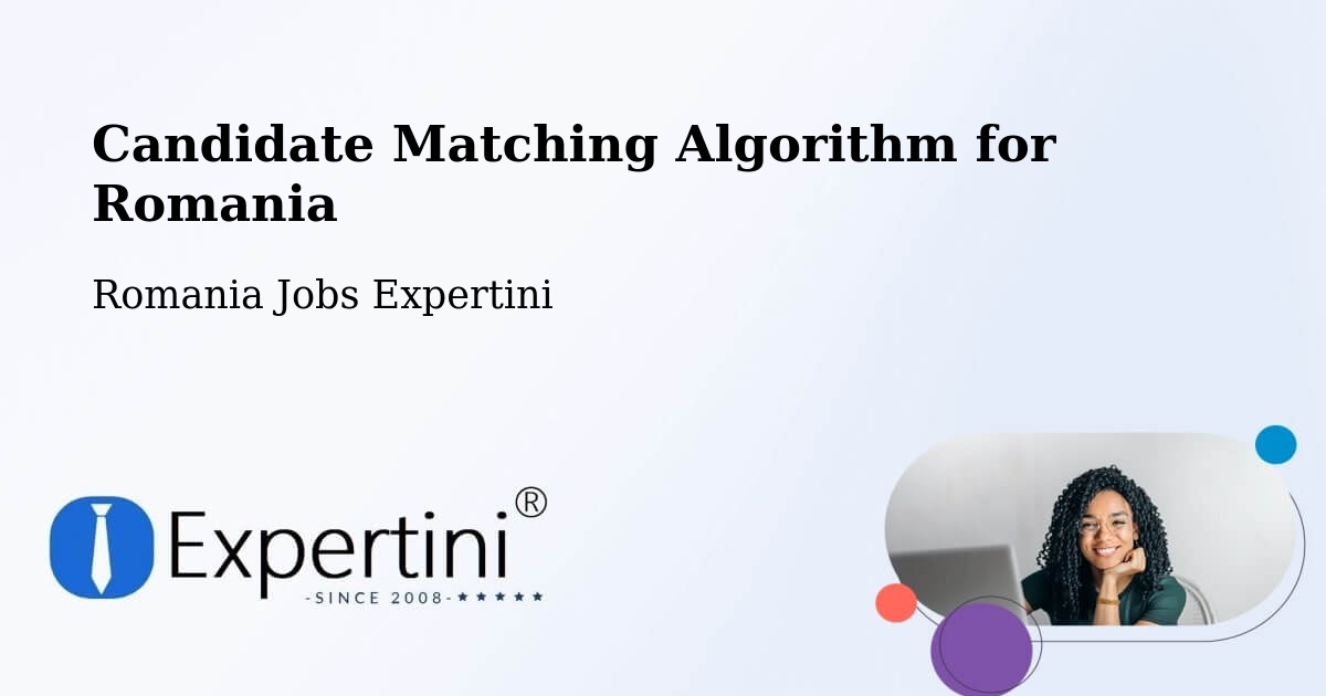 Candidate Matching Algorithm Overview – Cehei - Romania Jobs Expertini