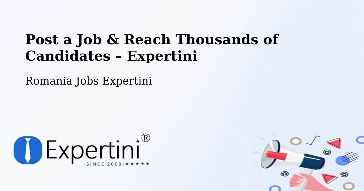 Post a Job in Cehei – Hire the Right Talent - Cehei, Romania Jobs Expertini