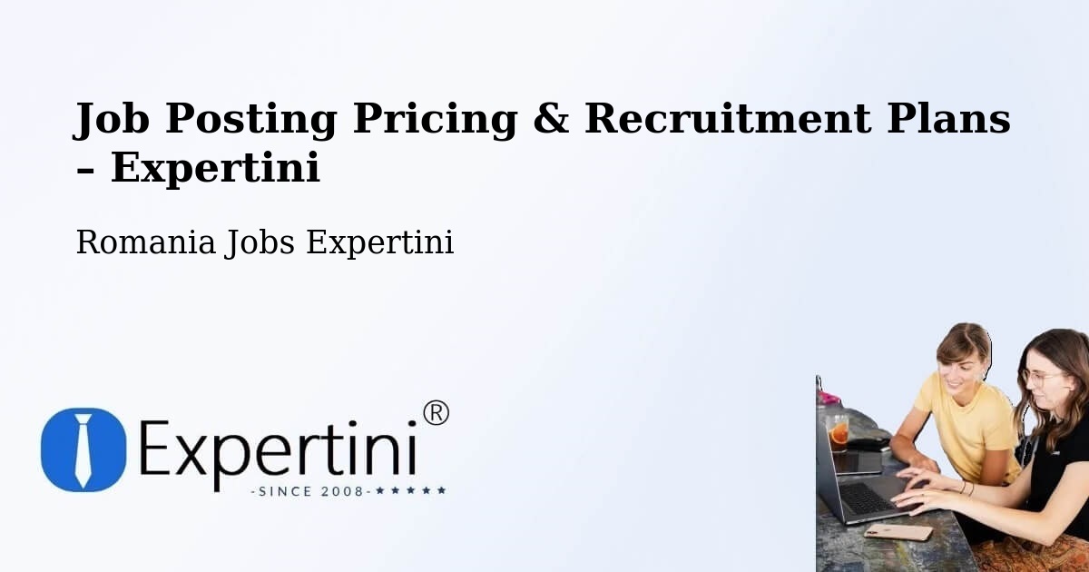 Job Posting Pricing & Recruitment Plans – Cehei - Cehei, Romania Jobs Expertini