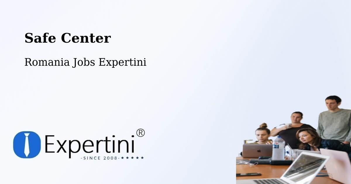 Safety Center – Cehei - Romania Jobs Expertini